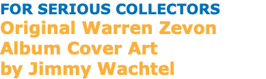 FOR SERIOUS COLLECTORS Original Warren Zevon Album Cover Art by Jimmy Wachtel